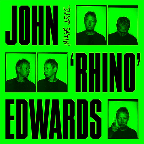 Just Sayin' - John ' Rhino' Edwards